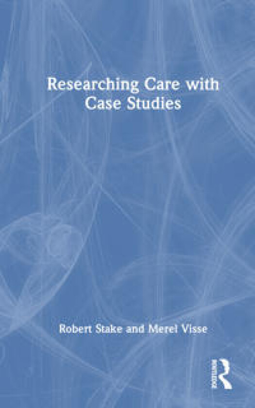 Researching Care with Case Studies