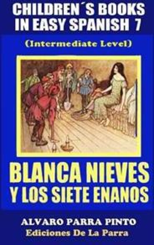 Childrens Books in Easy Spanish Volume 7: Blancanieves y los Siete Enanos