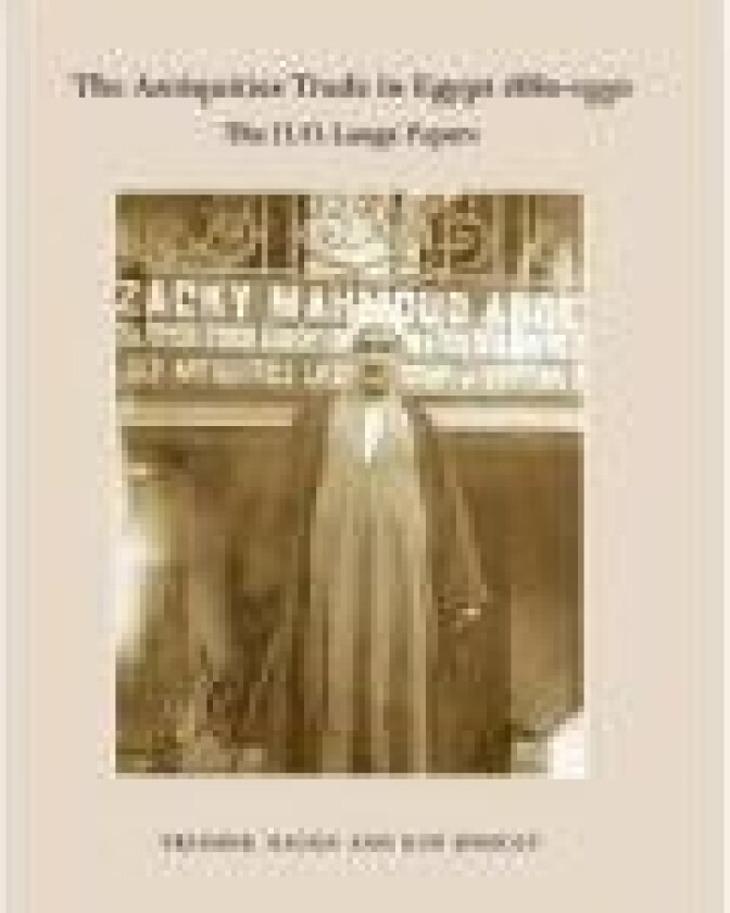 The Antiquities Trade in Egypt 1880-1930   Fredrik Hagen og Kim Ryholt   Språk: Dansk