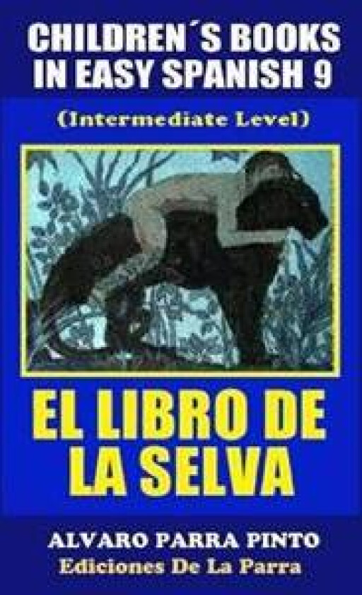 Childrens Books in Easy Spanish Volume 9: El Libro de La Selva