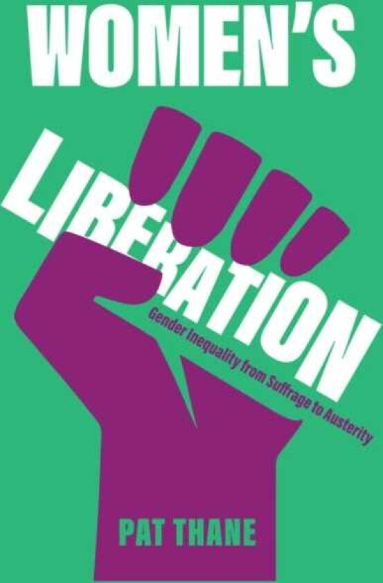 Women's Liberation Gender Inequality from Suffrage to Austerity