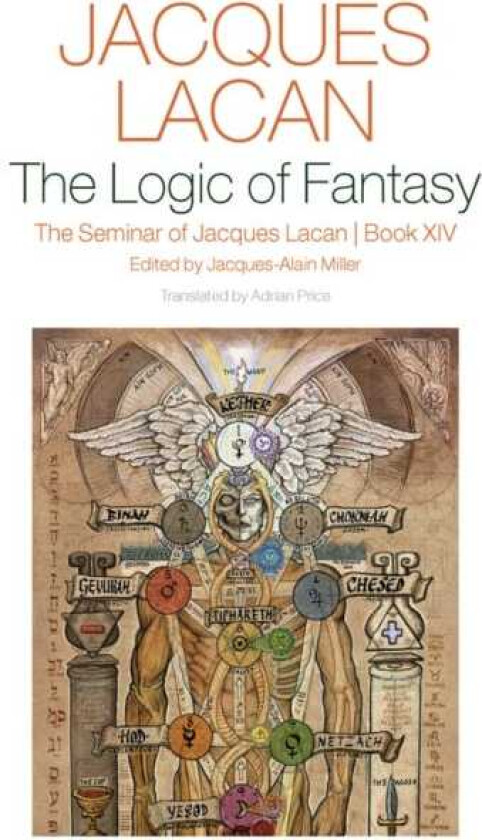 The Logic of Fantasy: The Seminar of Jacques Lacan, Book XIV