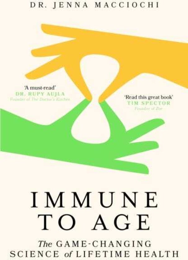 Immune to Age The gamechanging science of lifetime health