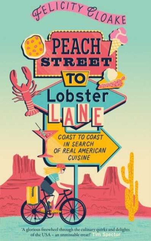 Peach Street to Lobster Lane Coast to Coast in Search of Real American Cuisine