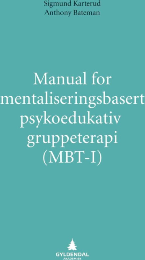 Manual for mentaliseringsbasert psykoedukativ gruppeterapi (MBT-I) av Anthony W. Bateman, Sigmund Karterud