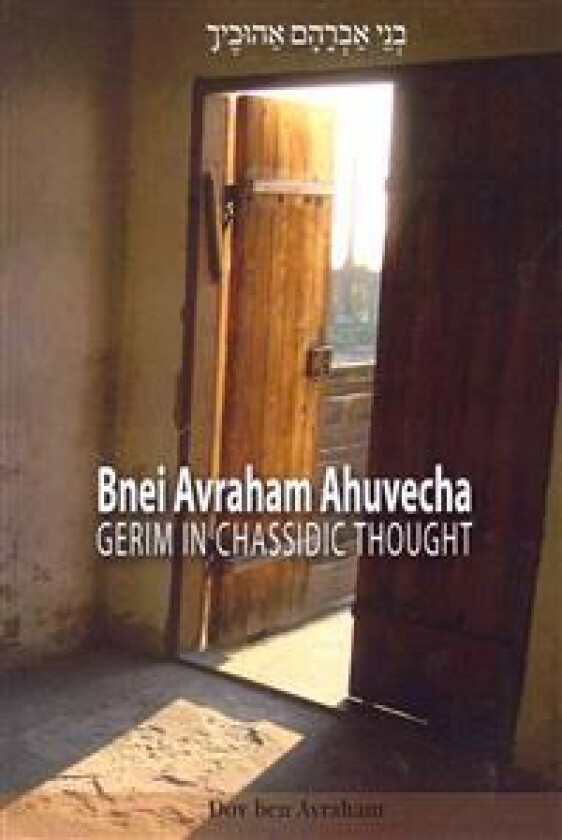 Bnei Avraham Ahuvecha: Gerim in Chassidic Thought