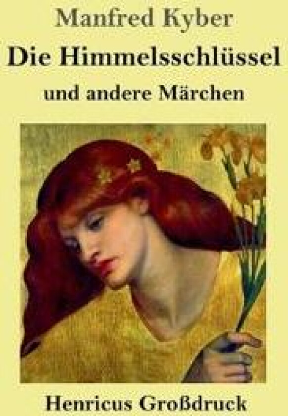 Die Himmelsschlüssel und andere Märchen (Großdruck)