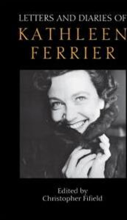 Letters and Diaries of Kathleen Ferrier