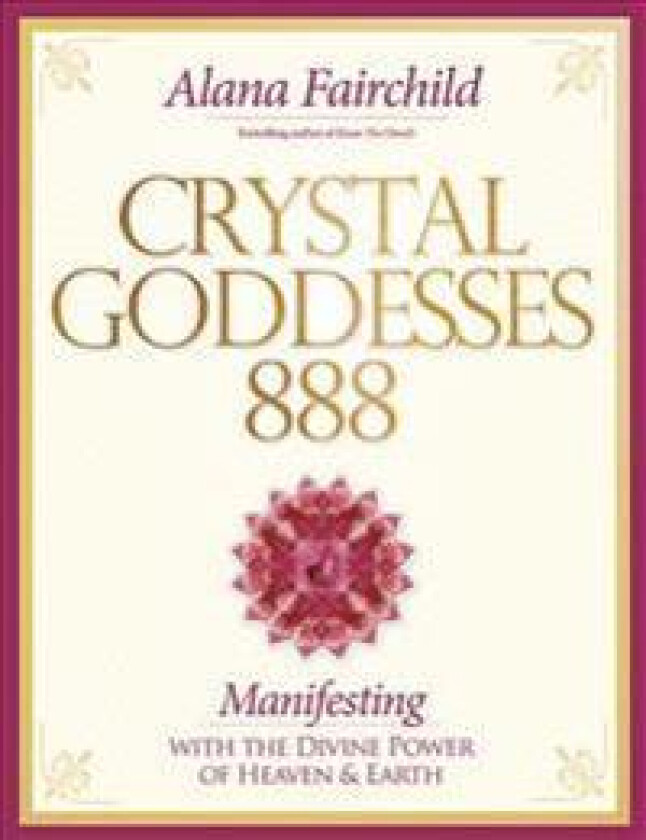 Crystal Goddesses 888: Living the Sacred Feminine
