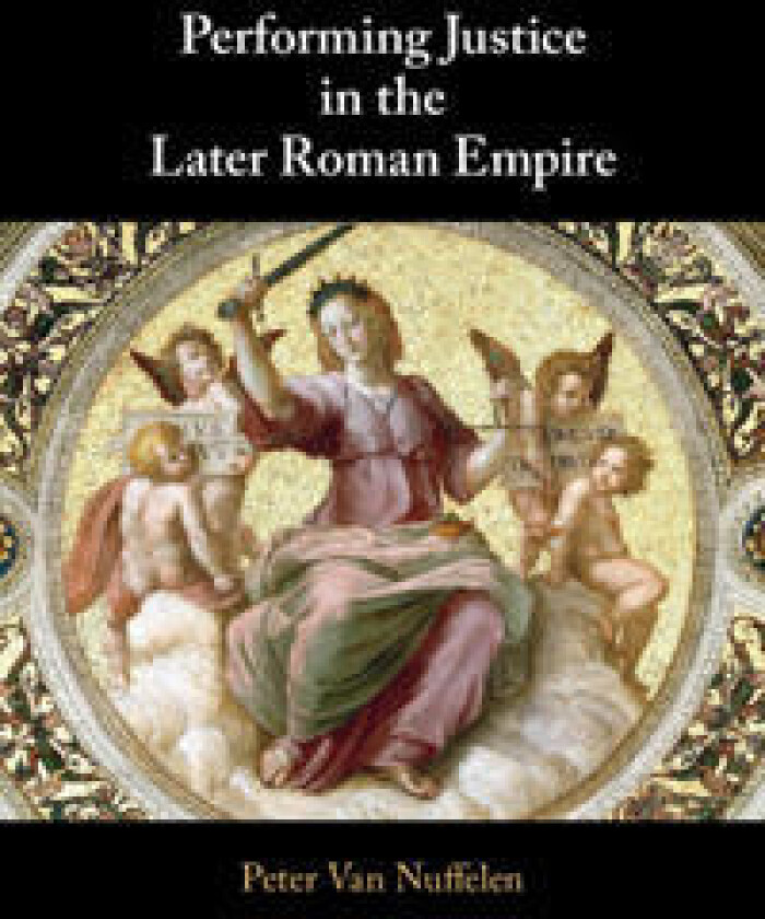Performing Justice in the Later Roman Empire
