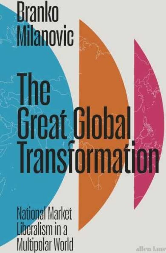 The Great Global Transformation National Market Liberalism in a Multipolar World