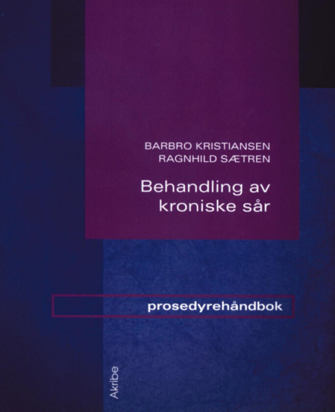 Behandling av kroniske sår av Barbro Kristiansen, Ragnhild Sætren
