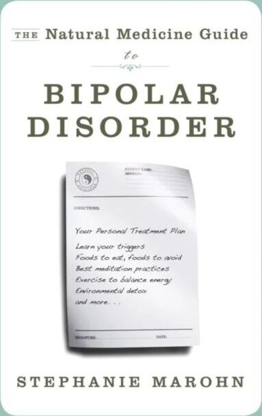 Natural Medicine Guide to Bipolar Disorder av Stephanie (Stephanie Marohn) Marohn