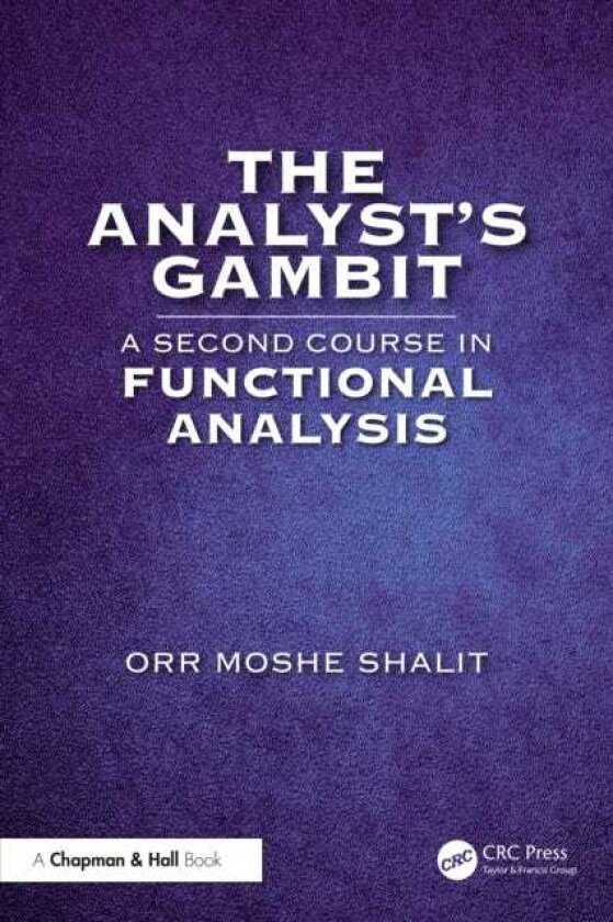 The Analyst’s Gambit A Second Course in Functional Analysis