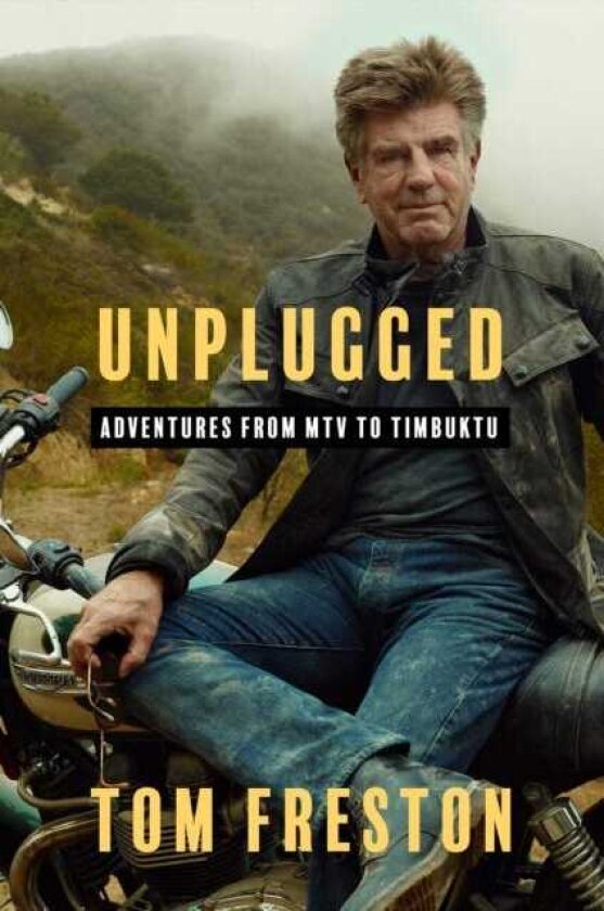 Unplugged Adventures from MTV to Timbuktu