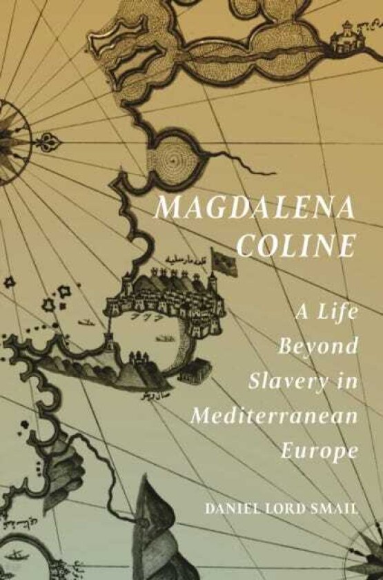 Magdalena Coline A Life Beyond Slavery in Mediterranean Europe