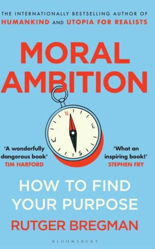 Moral Ambition How to Find Your Purpose
