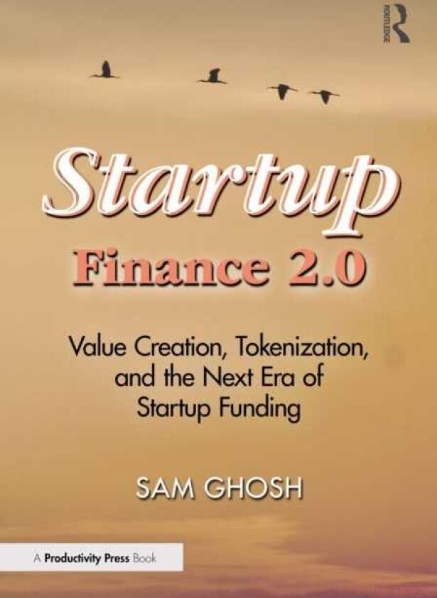 Startup Finance 2.0 Value Creation, Tokenization, and the Next Era of Startup Funding