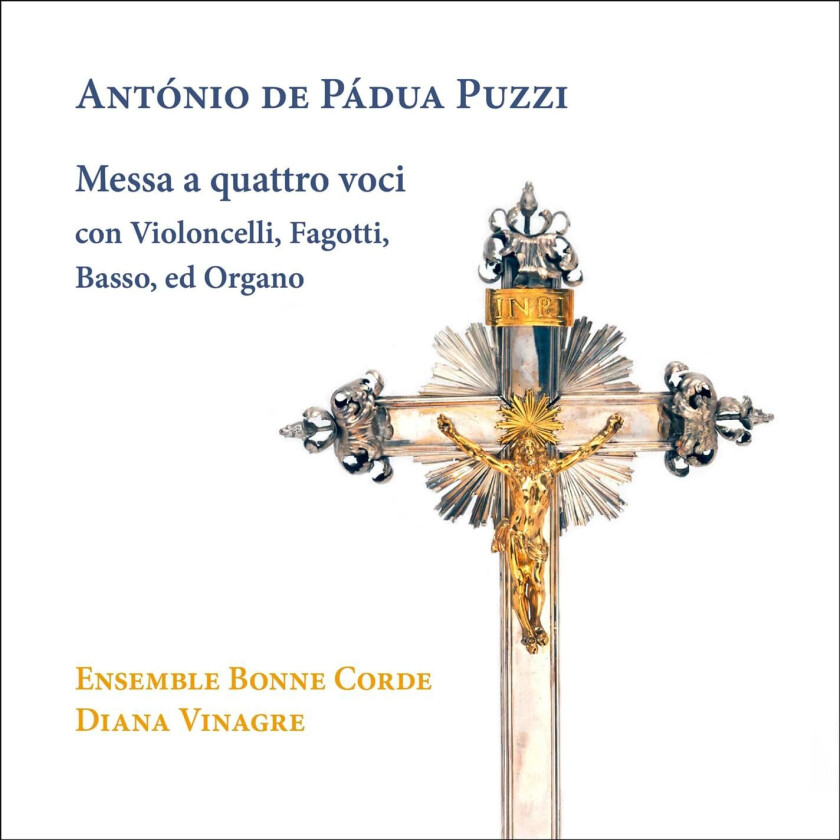 Ensemble Bonne Corde, Diana Vinagre, Antonio de Padua Puzzi Puzzi: Messa a quattro voci con Violoncelli, Fagotti, Basso, ed Organo CD