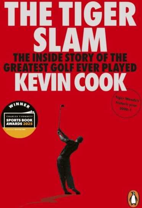 The Tiger Slam The inside story of the greatest golf ever played