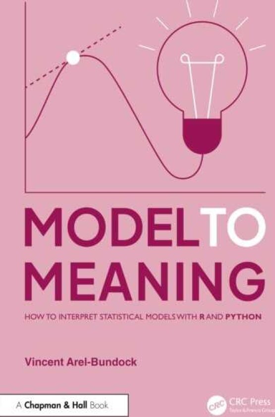 Model to Meaning How to Interpret Statistical Models with R and Python