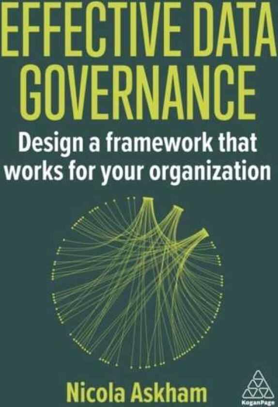 Effective Data Governance Design a Framework that Works for Your Organization