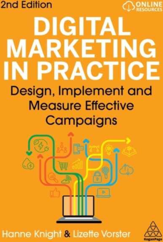 Digital Marketing in Practice Design, Implement and Measure Effective Campaigns