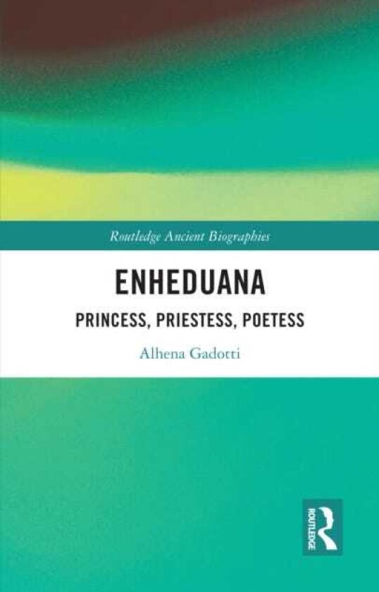 Enheduana Princess, Priestess, Poetess