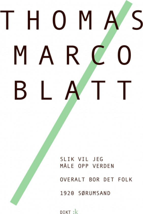 Slik vil jeg måle opp verden : dikt ; Overalt bor det folk ; 1920 Sørumsand av Thomas Marco Blatt
