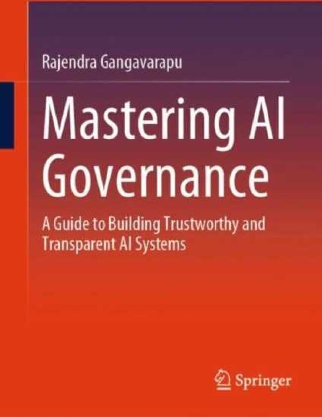 Mastering AI Governance A Guide to Building Trustworthy and Transparent AI Systems