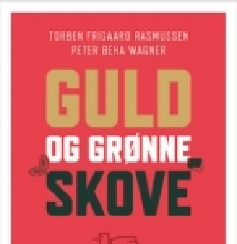 GULD OG GRØNNE SKOVE | TORBEN FRIGAARD RASMUSSEN & PETER BEHA WAGNER | Språk: Dansk
