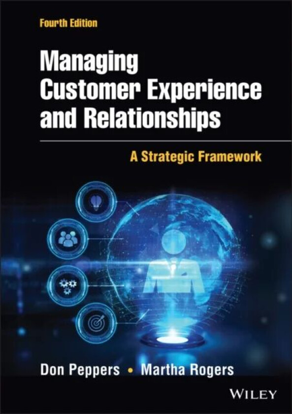 Managing Customer Experience and Relationships av Don (President and Founder of Marketing 1:1 Inc.) Peppers, Martha Ph.D (Founding partner of Marketin