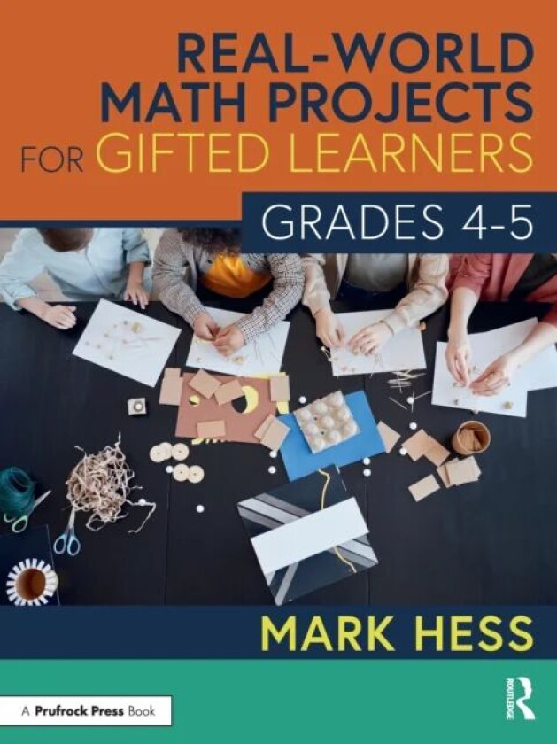 Real-World Math Projects for Gifted Learners, Grades 4-5 av Mark Hess
