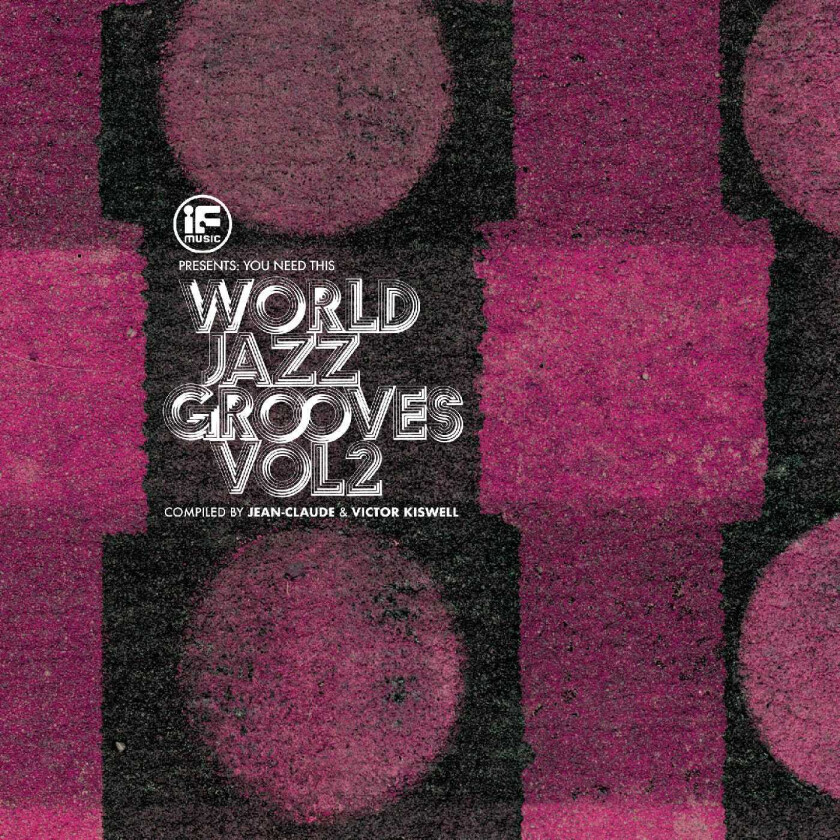 Diverse Artister If Music Presents You Need This!: “World Jazz Grooves Volume 2” CD