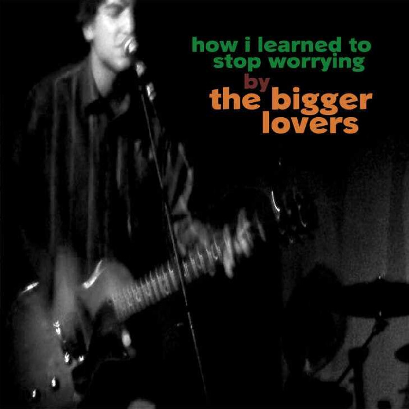 The Bigger Lovers How I Learned To Stop Worrying LP/Vinyl