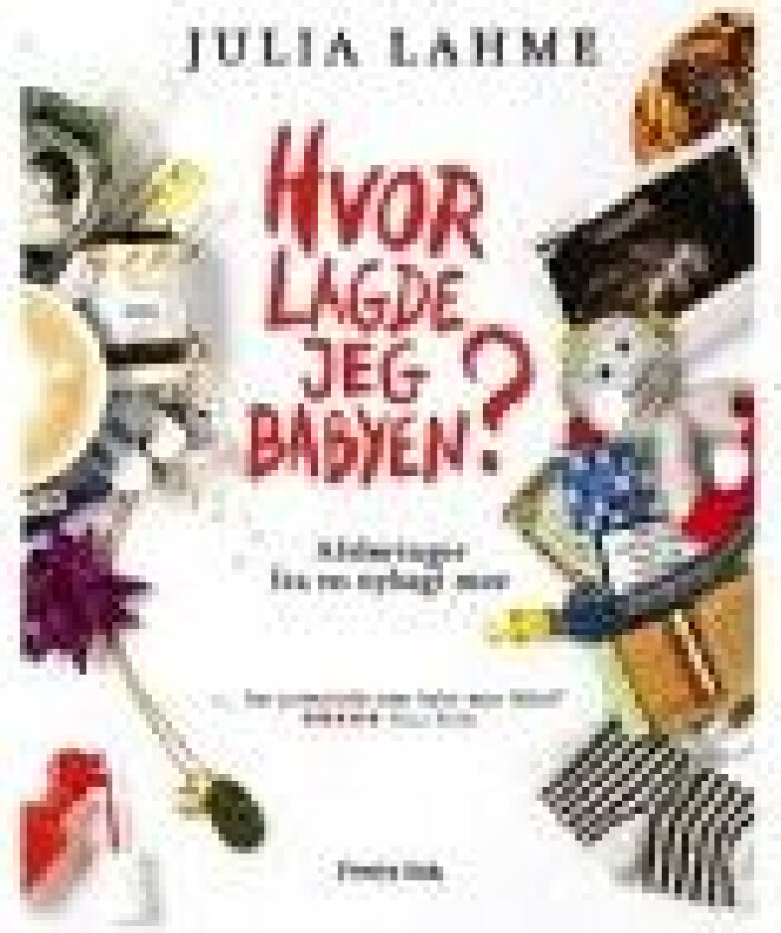 Hvor lagde jeg babyen? Julia Lahme Språk: Dansk