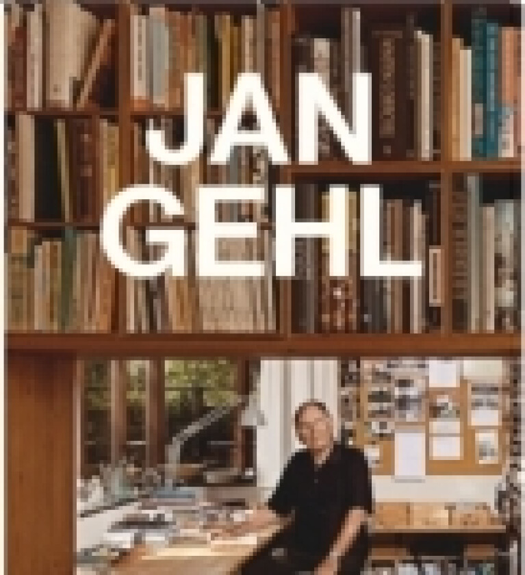 Jan Gehl med egne ord | Jan Gehl og Kristoffer Lundhardt Weiss | Språk: Dansk
