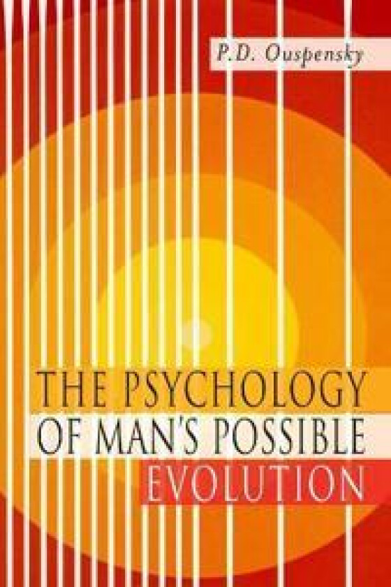 The Psychology of Man's Possible Evolution