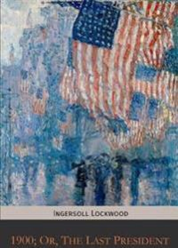 1900; Or, the Last President