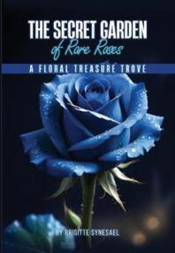 The Secret Garden of Rare Roses