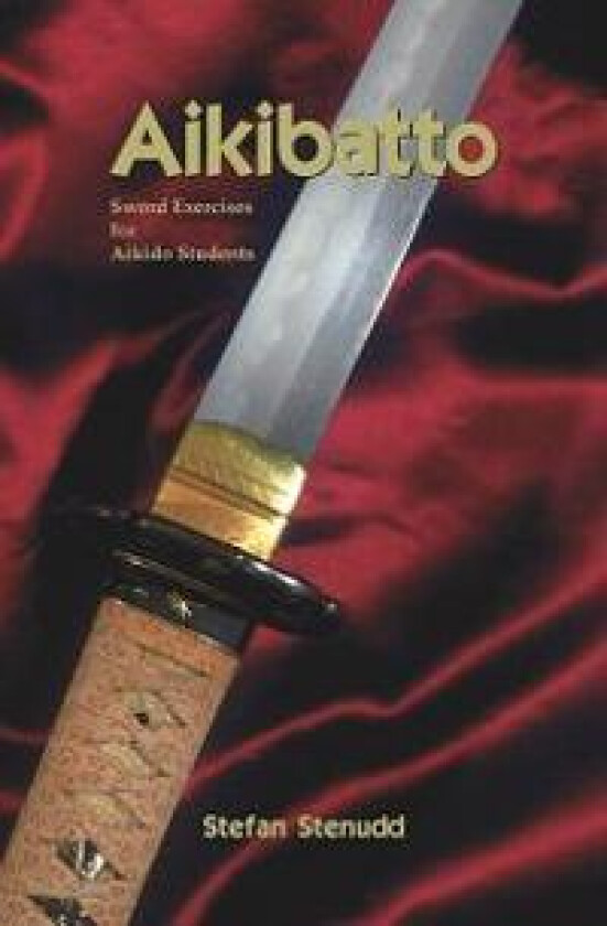 Aikibatto: Sword Exercises for Aikido Students
