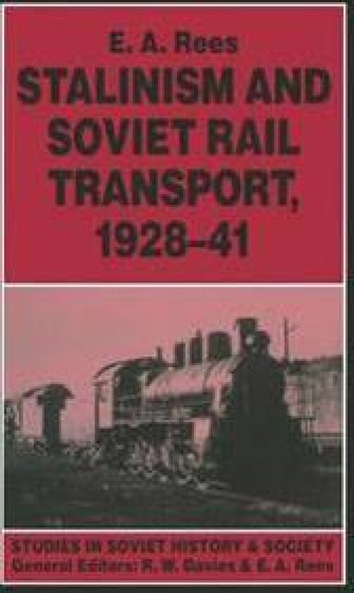 Stalinism and Soviet Rail Transport, 1928–41