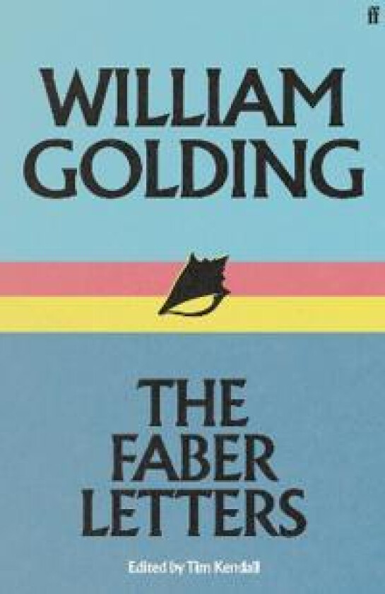 William Golding: The Faber Letters