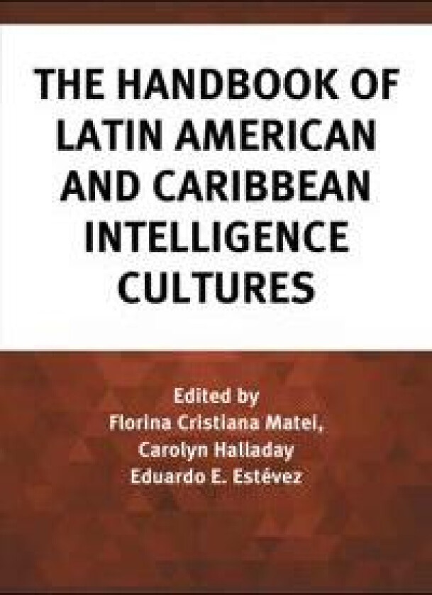 The Handbook of Latin American and Caribbean Intelligence Cultures