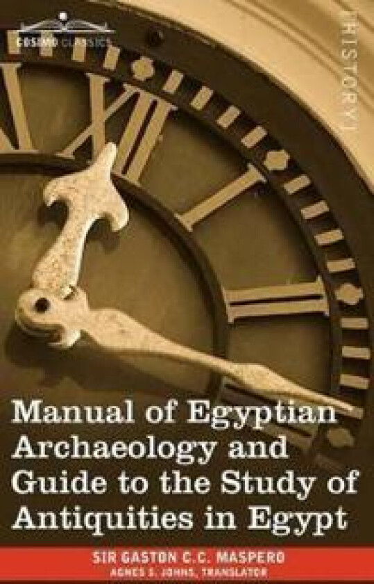 Manual of Egyptian Archaeology and Guide to the Study of Antiquities in Egypt