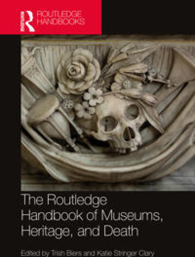The Routledge Handbook of Museums, Heritage, and Death