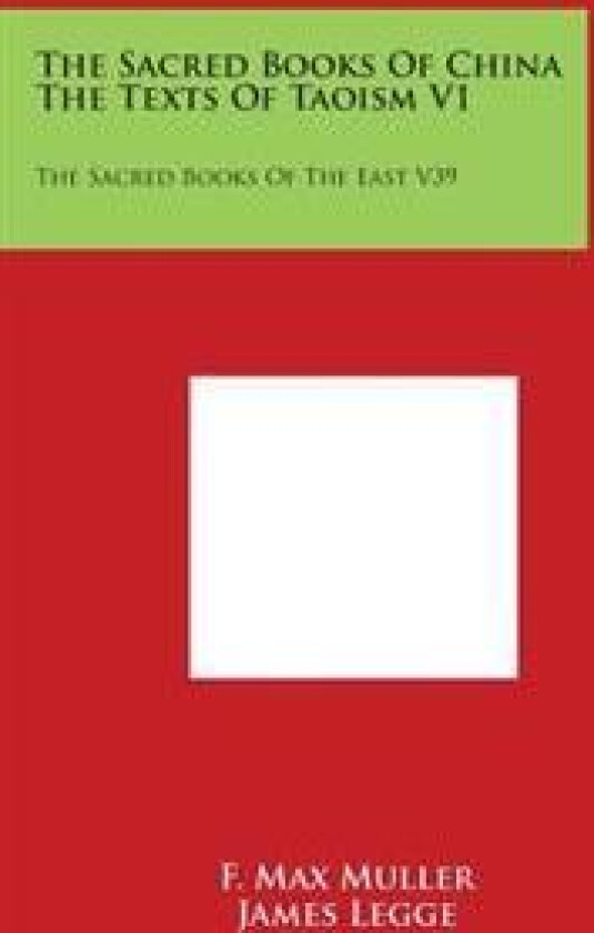 The Sacred Books of China the Texts of Taoism V1: The Sacred Books of the East V39