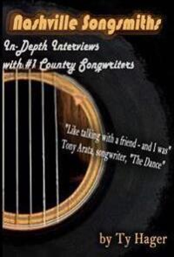 Nashville Songsmiths: In-Depth Interviews with #1 Country Songwriters