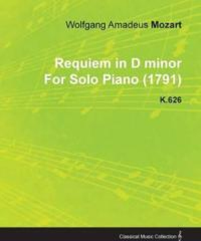 Requiem in D Minor By Wolfgang Amadeus Mozart For Solo Piano (1791) K.626