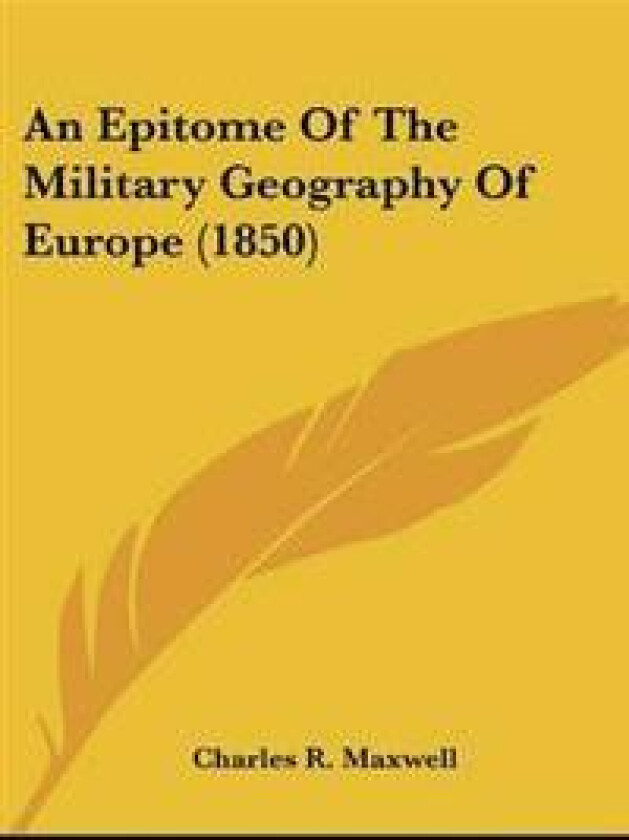 Epitome Of The Military Geography Of Europe (1850)